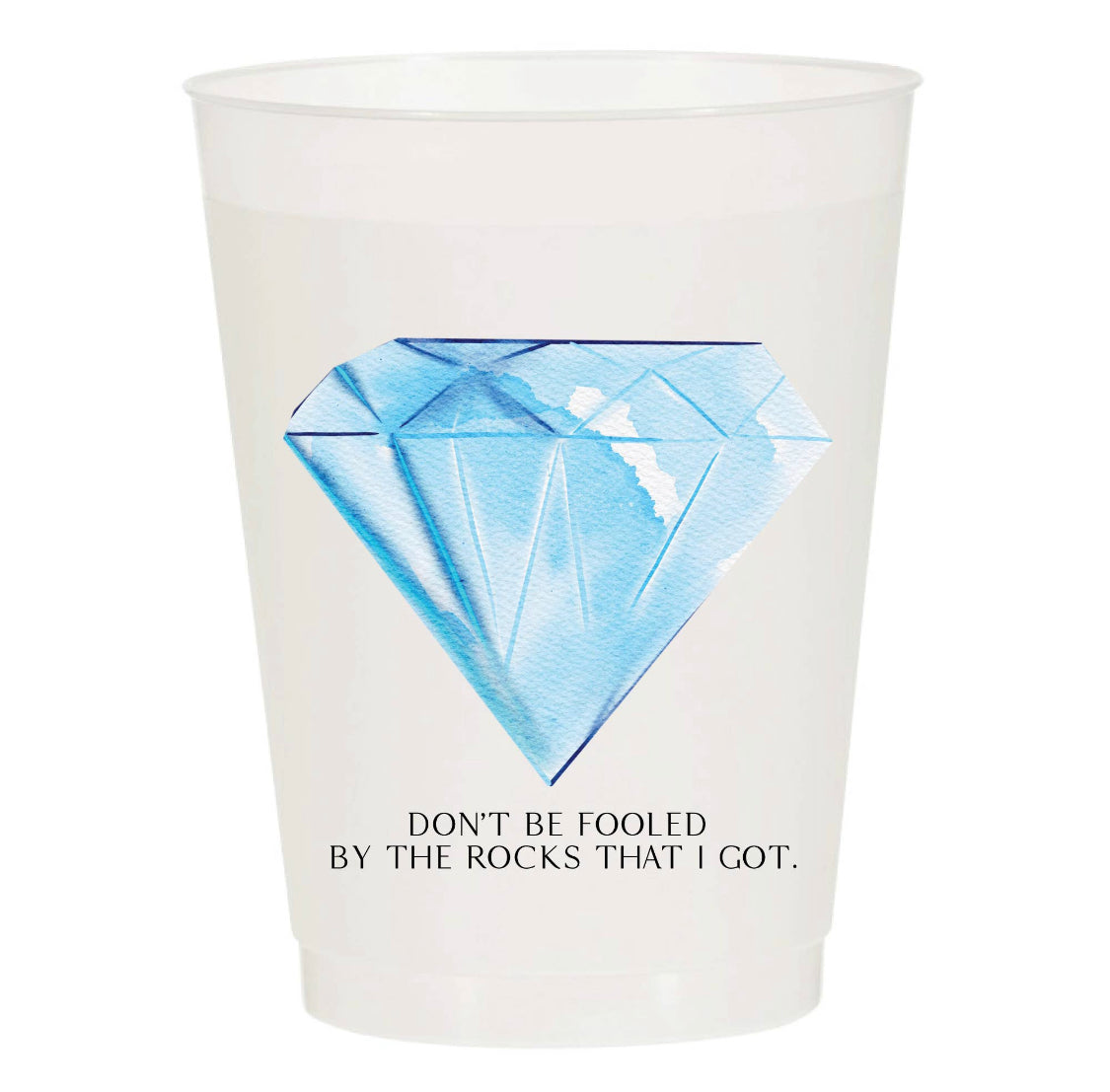 Don't Be Fooled by the Rocks That I Got Stadium Cups